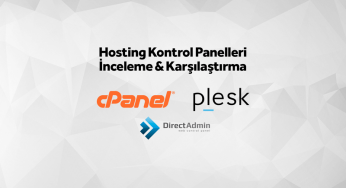 Hosting Kontrol Panelleri Karşılaştırması (Cpanel, Plesk ve Directadmin)