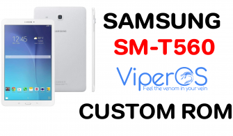 Samsung Galaxy Tab E SM-T560 Custom Rom