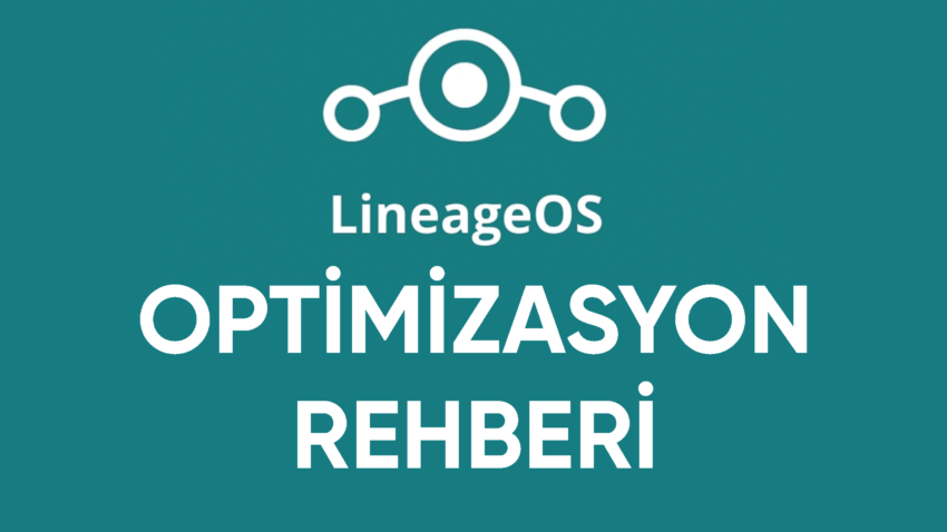 LineageOS Optimizasyon Rehberi