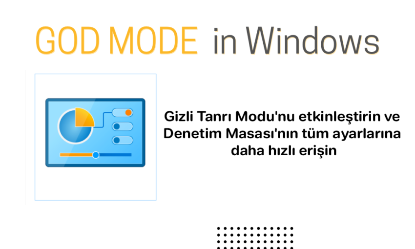 Windows’ta sistem fonksiyonlarına hızlı erişim: Tanrı Modu (God Mode) nasıl çalışır?